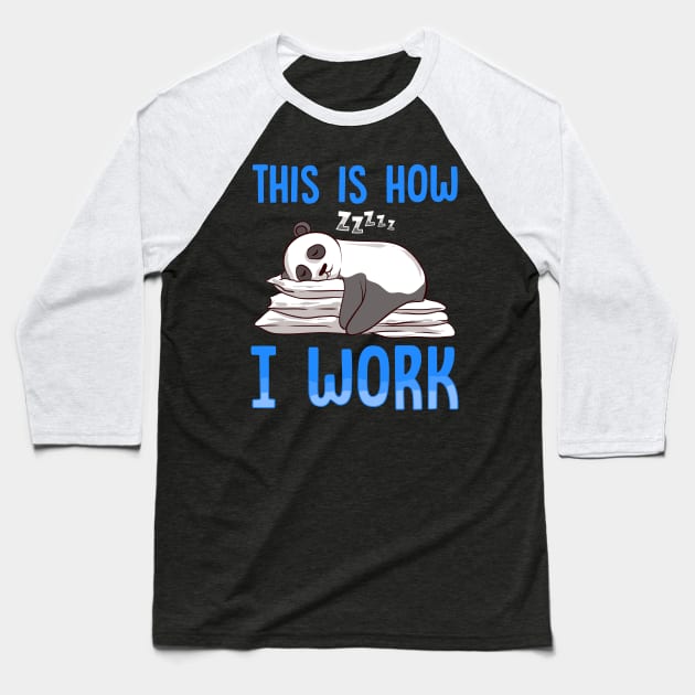 Cute & Funny This Is How I Work Lazy Panda Working Baseball T-Shirt by theperfectpresents